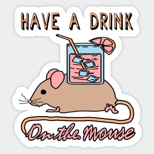 Have A Drink On The Mouse - Cute Meme Sticker